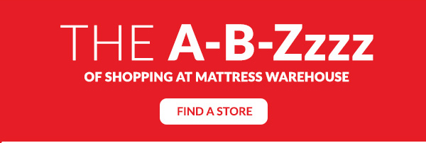 The A-B-Zzzz of Shopping at Mattress Warehouse | Find a Store