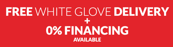 Free White Glove Delivery + 0% Financing Available