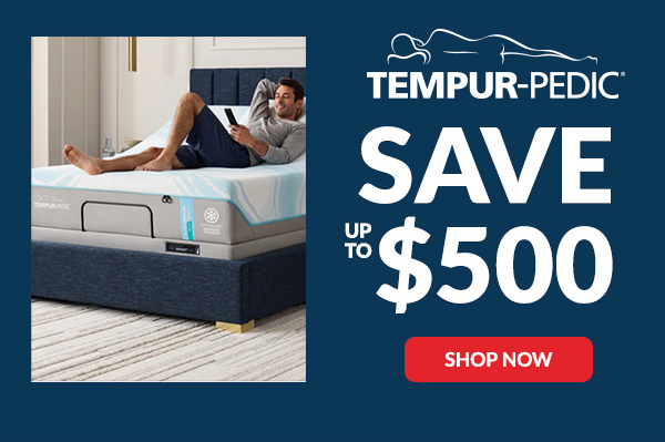 Tempur-Pedic - Save up to $500 | Shop Now