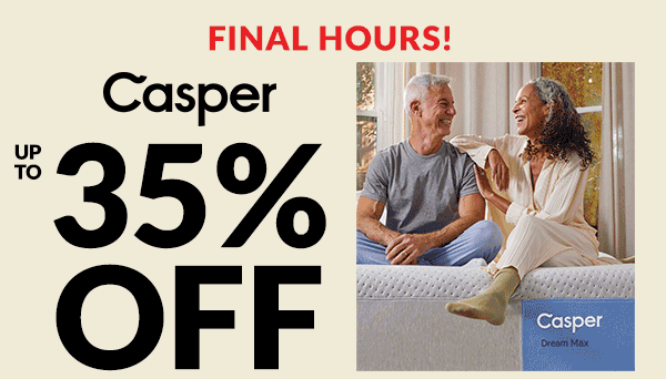 Final Hours! Casper - Up to 35% off