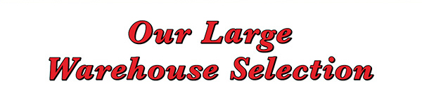 Our Large Warehouse Selection