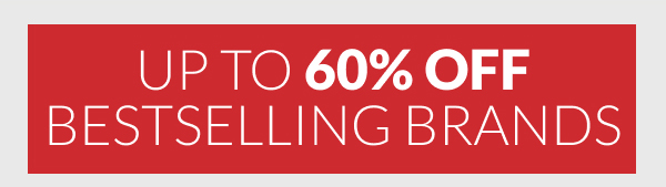 Up to 60% off Best Selling Brands