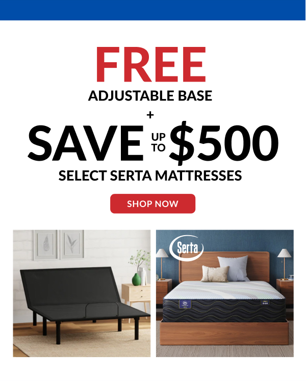 Free Adjustable Base + Save Up To $500 - Select Serta Mattresses | Shop Now