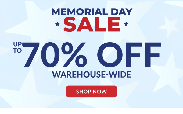 Memorial Day Sale - Up To 70% Off Warehouse-Wide | Shop Now