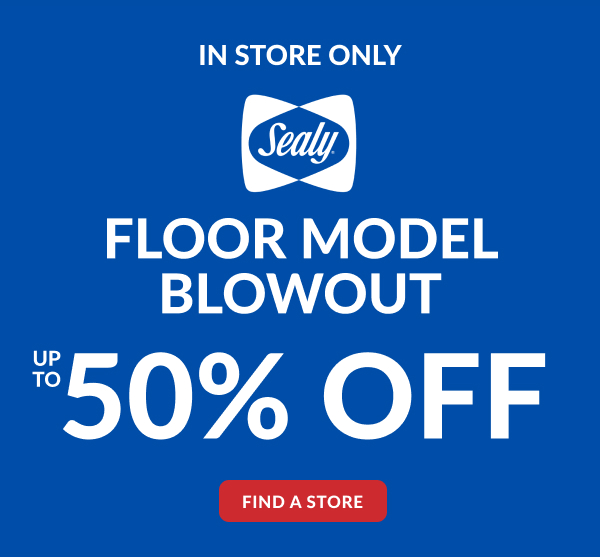 In Store Only | Sealy - Floor Model Blowout Up To 50% Off | Find A Store