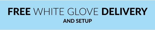 Free White Glove Delivery And Setup