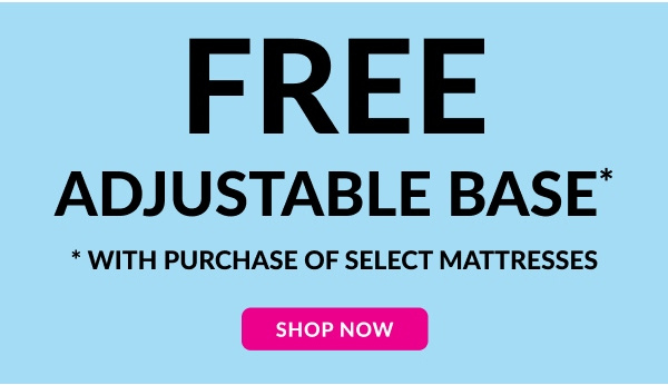Free Adjustable Base | Shop Now