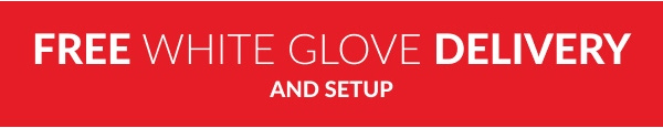 Free White Glove Delivery And Setup