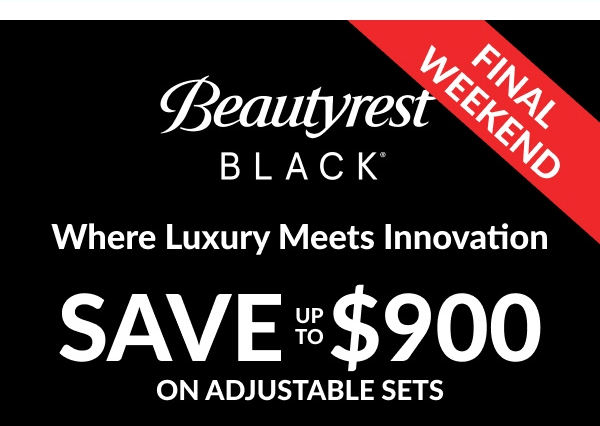 Final Weekend | Beautyrest Black | Where Luxury Meets Innovation | Save Up To $900 on Adjustable Sets