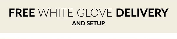 Free White Glove Delivery And SetUp