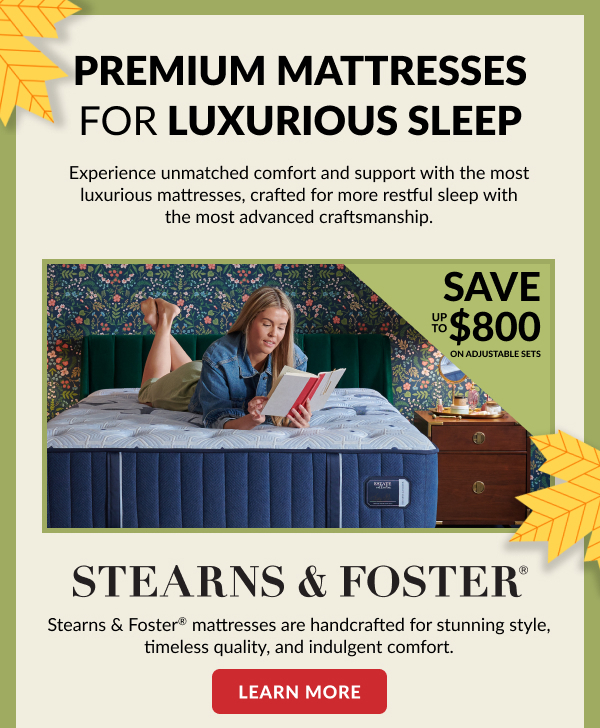 Premium Mattresses For Luxurious Sleep | Save Up To $800 On Adjustable Sets | Stearns & Foster® | Learn More