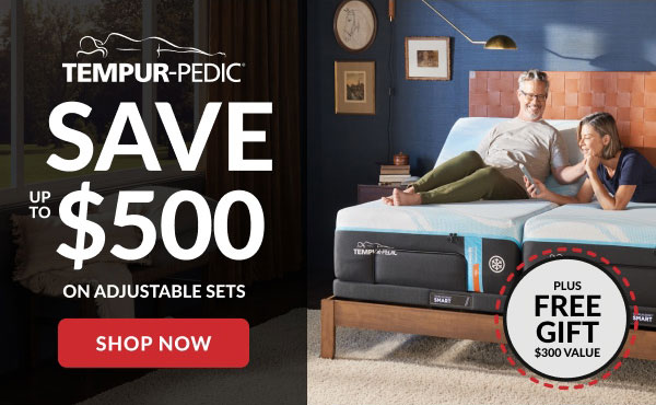 Tempur-pedic® | Save Up To $500 On Adjustable Sets | Shop Now | Plus Free Gift $300 Value