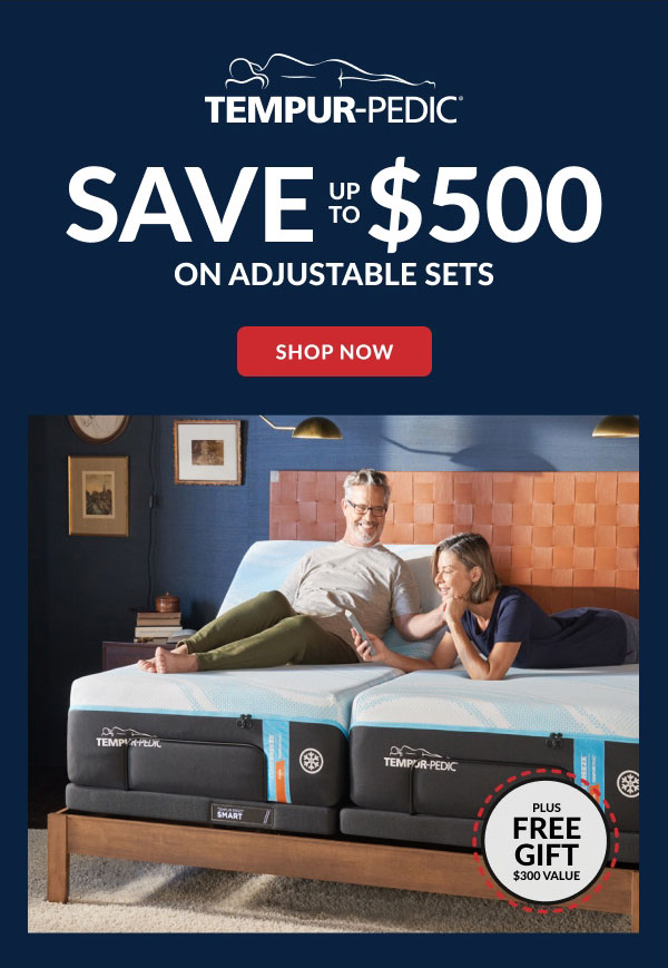 Tempur-Pedic® | Save Up To $500 On Adjustable Sets | Shop Now | Plus Free Gift $300 Value