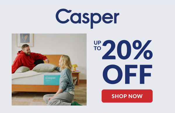 Casper | Up To 20% Off | Shop Now