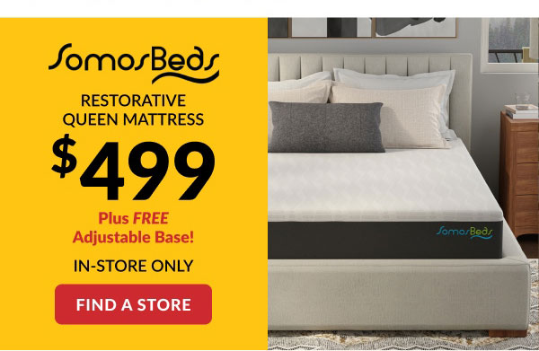 SomosBeds | Restorative Queen Mattress $499 Plus Free Adjustable Base! | In-Store Only | Find A Store