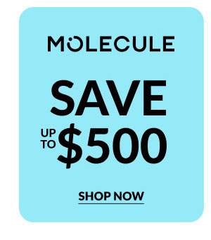 Molecule | Save Up To $500 | Shop Now