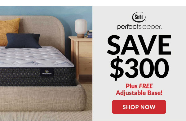 Serta Perfectsleeper | Save $300 Plus Free Adjustable Base! | Shop Now