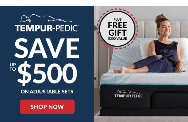 Tempur-Pedic | Save Up To $500 On Adjustable Sets | Shop Now | Plus Free Gift Up To $300 Value
