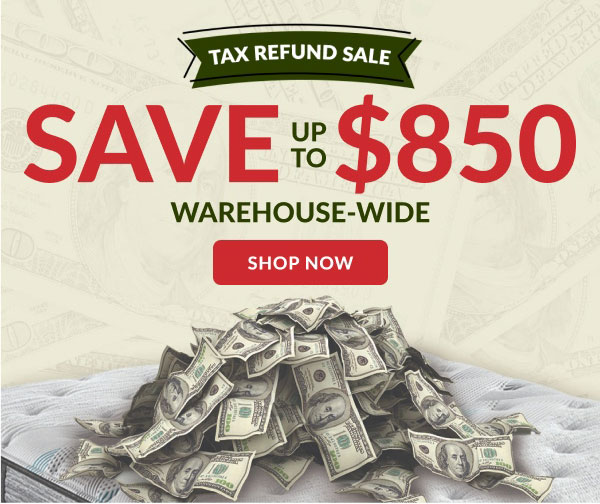 Tax Refund Sale | Save Up To $850 Warehouse-Wide | Shop Now