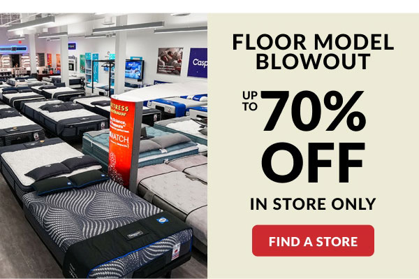 Floor Model Blowout | Up To 70% Off In Store Only | Find A Store