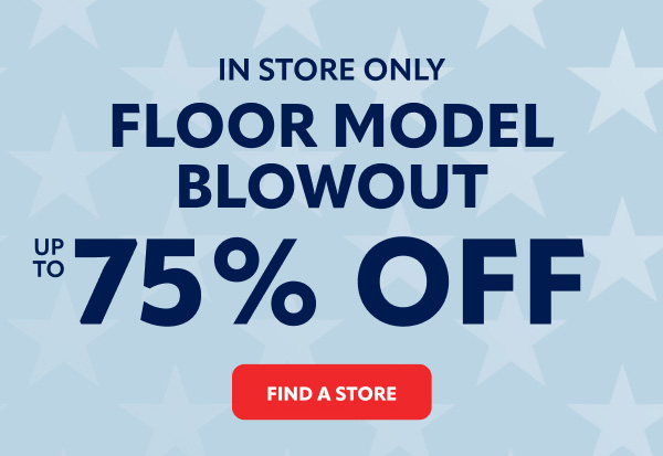floor model blowout up to 75% off