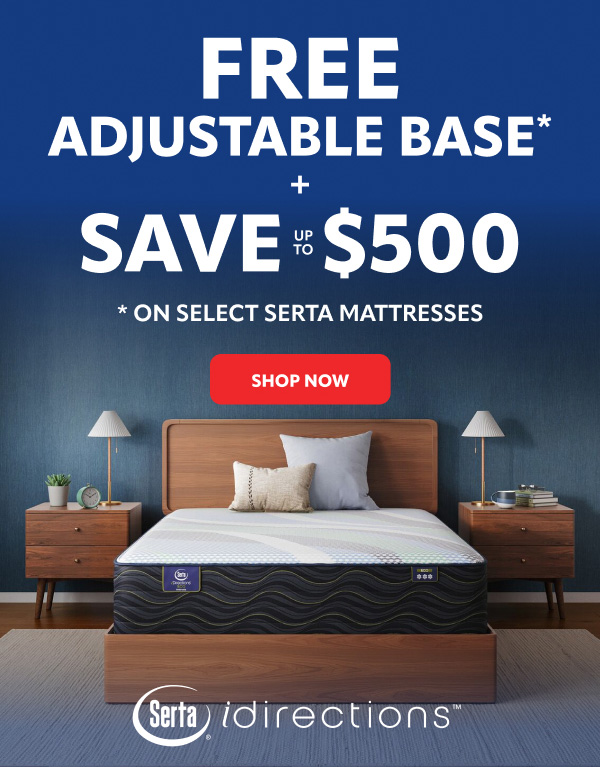 Free adjustable base and save up to $500 on select serta mattresses