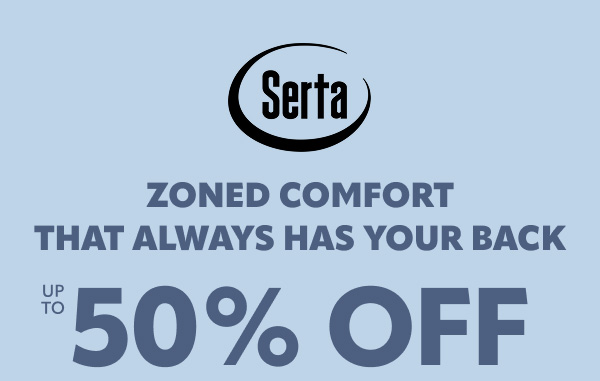 Serta zoned comfort up to 50% off