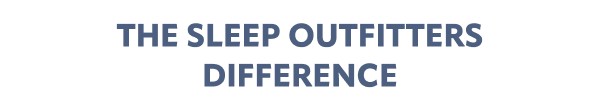 The Sleep Outfitters Difference