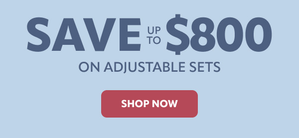 Save up to $800 on adjustable sets