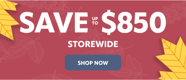 Save up to $850 storewide