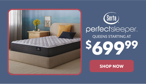 Serta perfect sleeper starting at 699