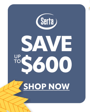 Serta save up to $600