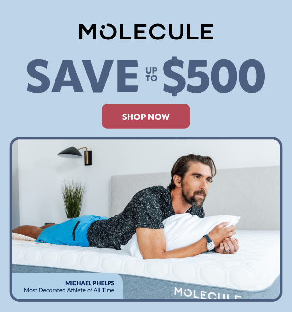 Molecule save up to $500