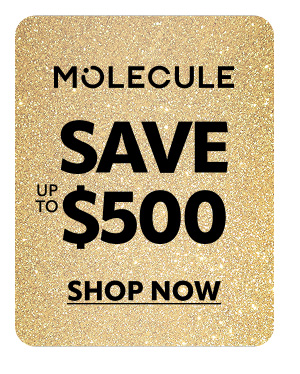 Molecule save up to $500