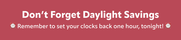 Don't forget to set your clocks back an hour tonight!