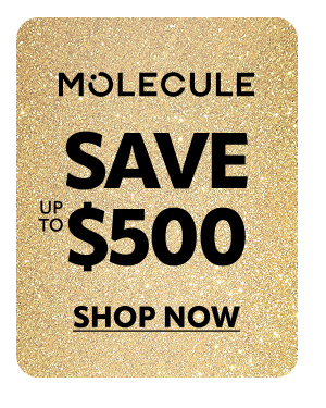 Molecule save up to $500
