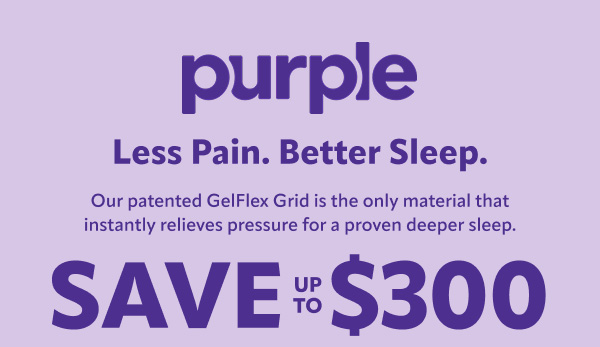 Purple less pain and better sleep save up to $300