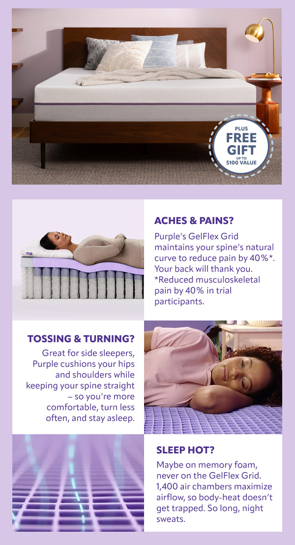Aches and pains, tossing and turning, sleeping hot? Purple can help.
