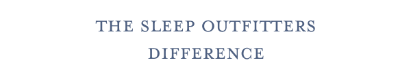 The Sleep Outfitters Difference