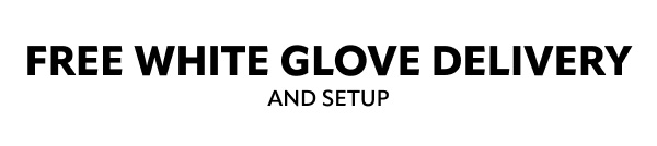 Free white glove delivery and setup available