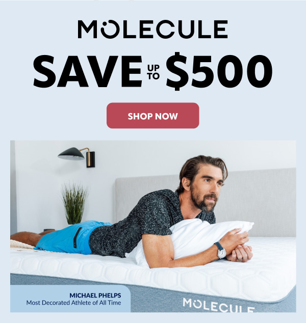 Molecule save up to $500
