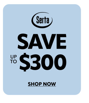 Serta save up to $300