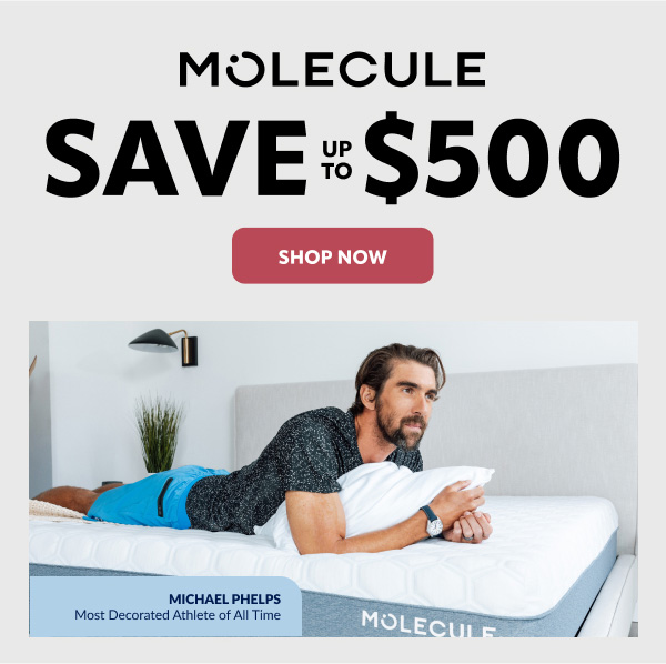 Molecule save up to $500