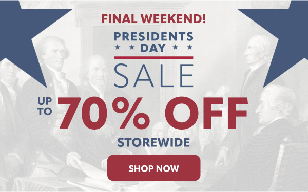 Final Weekend of Presidents Day Sale