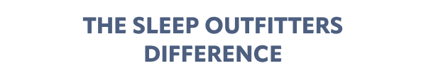 The Sleep Outfitters Difference