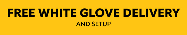 Free White Glove Delivery and Setup