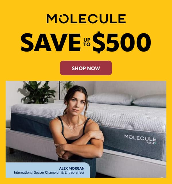 Molecule save up to $500