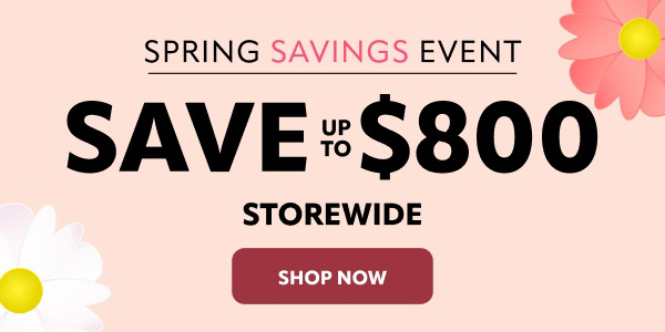 Spring Savings event save up to $800 storewide