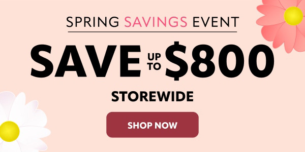 Spring Savings event save up to $800 storewide