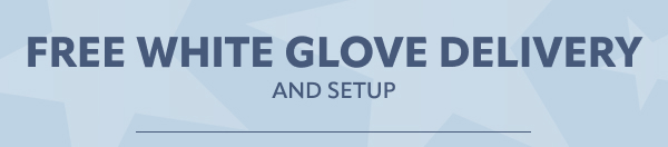 Free white glove delivery and setup